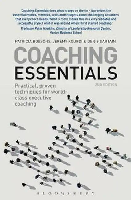 Coaching Essentials: Practical, Proven Techniques for World-Class Executive Coaching by Patricia Bossons