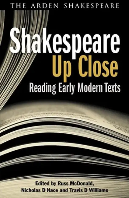 Shakespeare Up Close: Reading Early Modern Texts by Nicholas D. Nace
