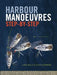 Harbour Manoeuvres Step-by-Step by Lars Bolle