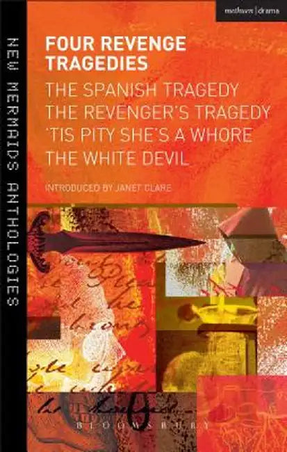 Four Revenge Tragedies: The Spanish Tragedy, the Revenger's Tragedy, 'Tis Pity She's a Whore and the White Devil by Thomas Kyd