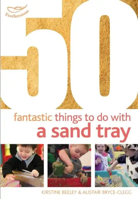 50 Fantastic Things to Do with a Sand Tray by Claudia Martin