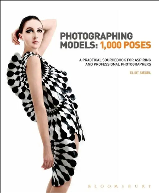 Photographing Models: 1,000 Poses by Eliot Siegel