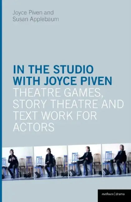 In the Studio with Joyce Piven: Theatre Games, Story Theatre and Text Work for Actors by Joyce Piven