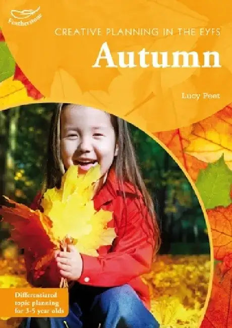 Creative Planning in the Early Years: Autumn by Lucy Peet