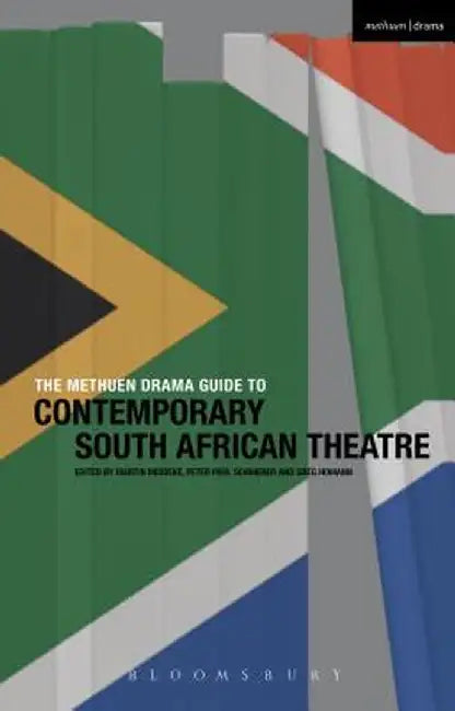 The Methuen Drama Guide to Contemporary South African Theatre by Martin Middeke
