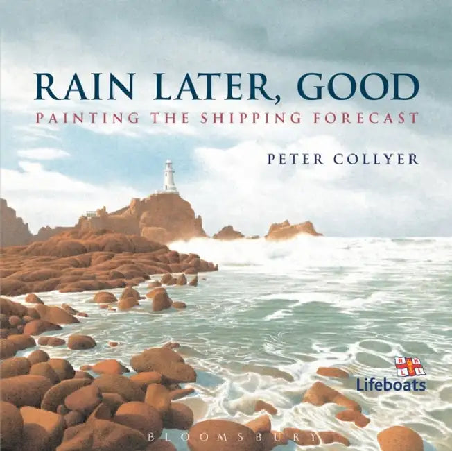 Rain Later, Good: Painting the Shipping Forecast by Peter Collyer