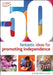 50 Fantastic ideas for Promoting Independence by Dr Alistair Bryce-Clegg