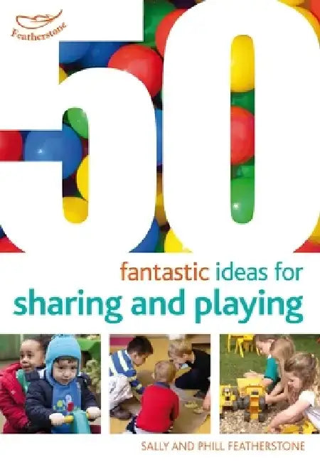 50 Fantastic ideas for Sharing and Playing by Sally Featherstone