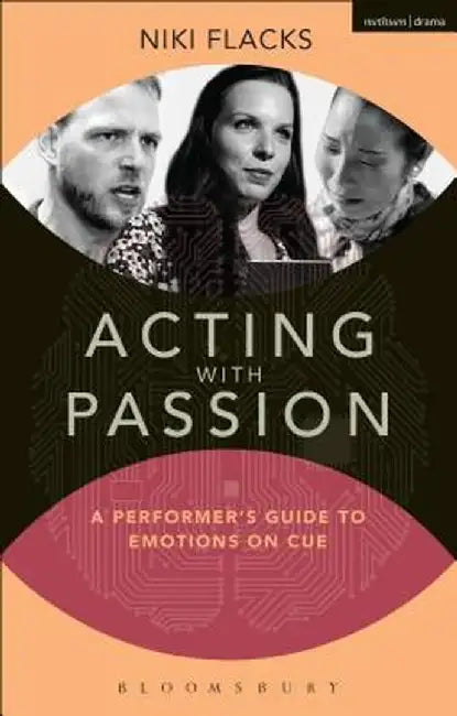 Acting with Passion: A Performer's Guide to Emotions on Cue by Niki Flacks