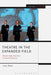 Theatre in the Expanded Field: Seven Approaches to Performance by Alan Read