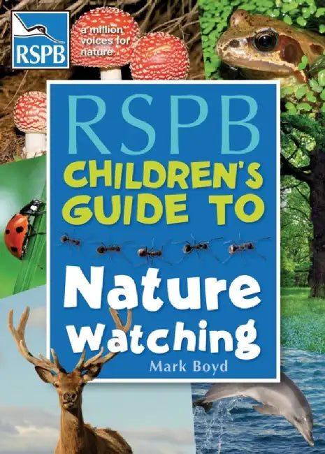 The RSPB Children's Guide To Nature Watching by Mark Boyd