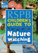 The RSPB Children's Guide To Nature Watching by Mark Boyd
