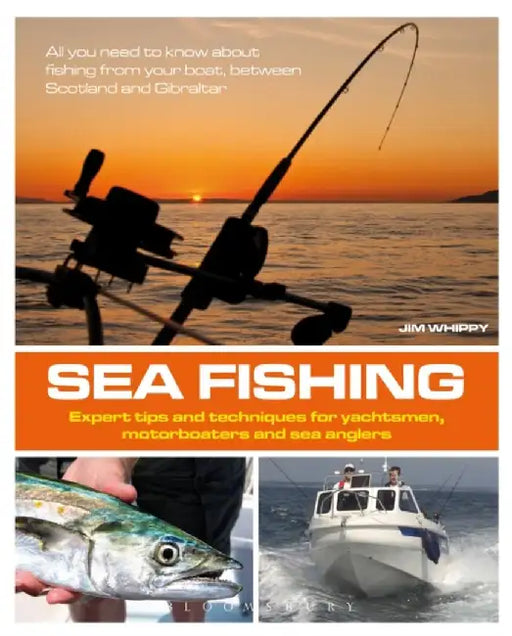 Sea Fishing: Expert Tips and Techniques for Yachtsmen, Motorboaters and Sea Anglers by Jim Whippy