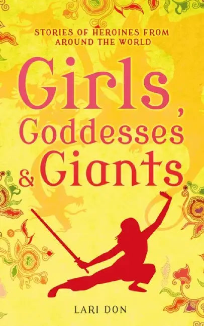 Girls, Goddesses and Giants by Lari Don