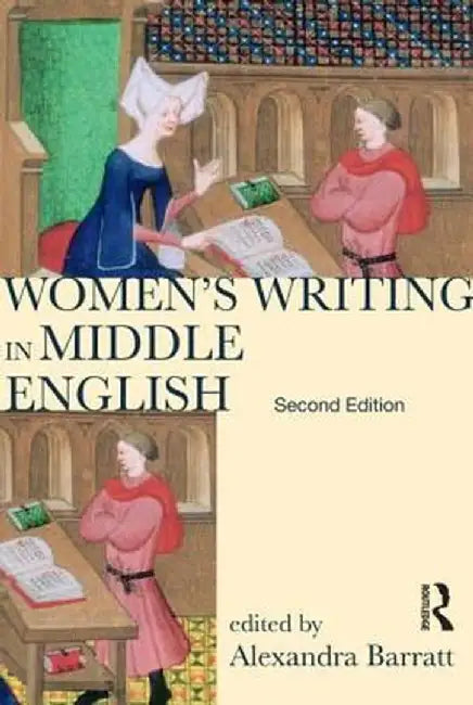 Women's Writing in Middle English: An Annotated Anthology by Alexandra Barratt