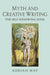 Myth and Creative Writing: The Self-Renewing Song by Adrian May