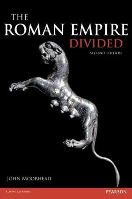 The Roman Empire Divided: 400-700 AD by John Moorhead