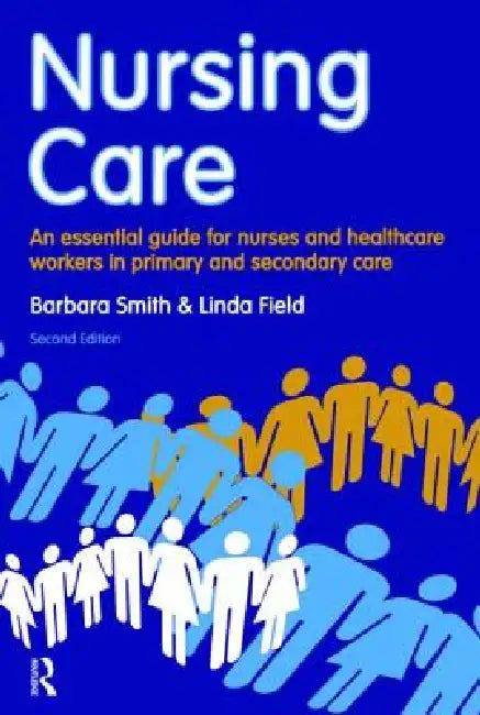 Nursing Care: An Essential Guide for Nurses and Healthcare Workers in Primary and Secondary Care by Barbara Smith