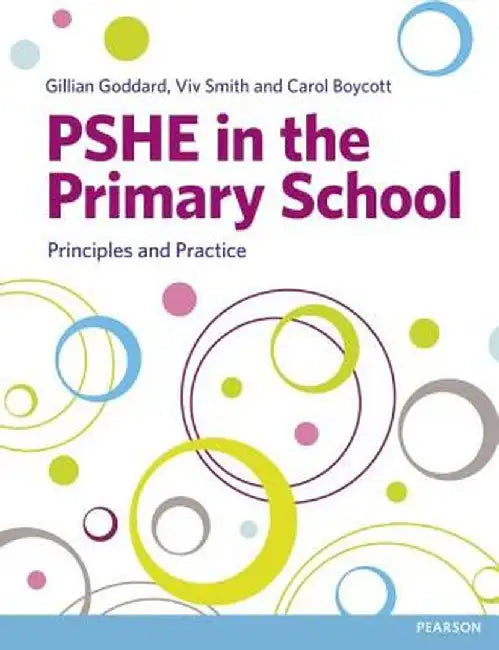Pshe in the Primary School: Principles and Practice by Gillian Goddard