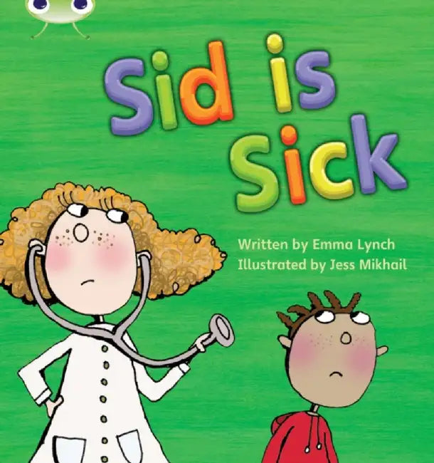 Bug Club Phonics - Phase 3 Unit 6: Sid is Sick by Emma Lynch