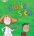 Bug Club Phonics - Phase 3 Unit 6: Sid is Sick by Emma Lynch