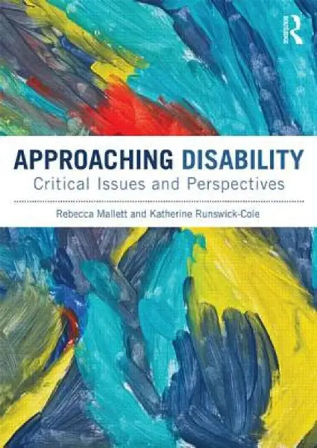 Approaching Disability: Critical issues and perspectives by Rebecca Mallett