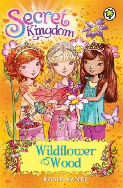 Secret Kingdom 13: Wildflower Wood by Rosie Banks