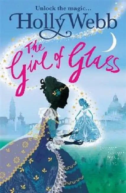 A Magical Venice Story: The Girl of Glass: Book 4 by Holly Webb