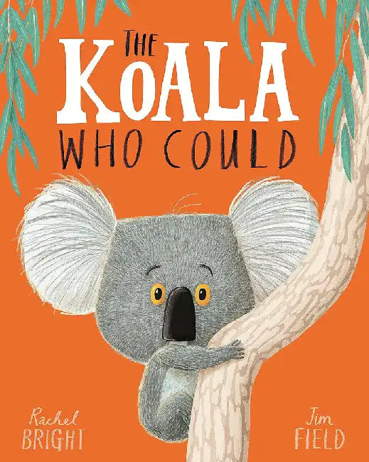The Koala Who Could by Rachel Bright