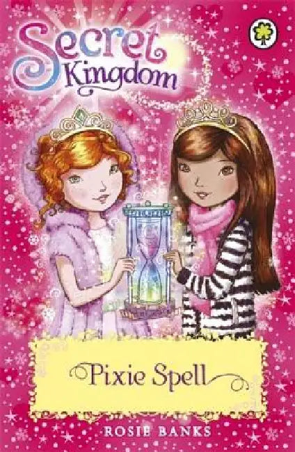 Secret Kingdom: 34: Pixie Spell by Rosie Banks
