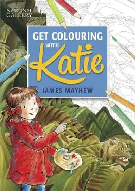 Katie: Get Colouring with Katie: A National Gallery Book by James Mayhew