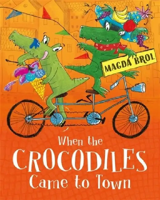 When the Crocodiles Came to Town by Magda Brol