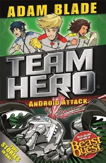 Team Hero: Android Attack: Special Bumper Book 3 by Adam Blade