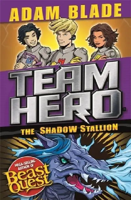 Team Hero: The Shadow Stallion: Series 3, Book 2 by Adam Blade