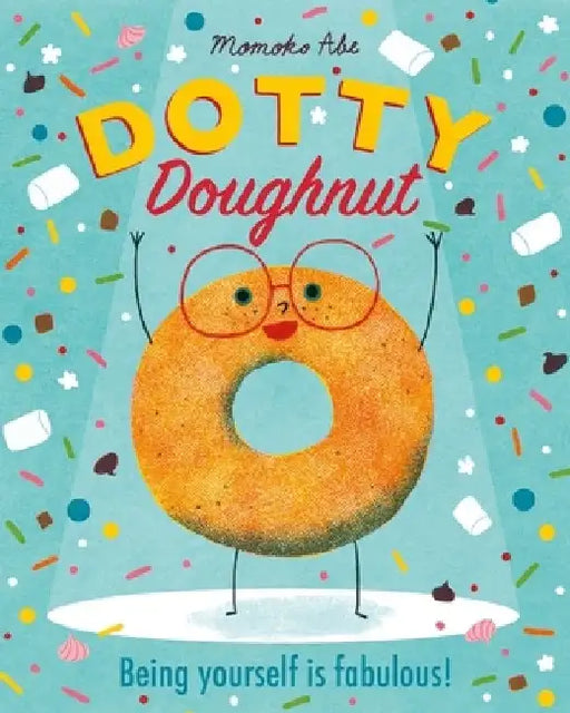 Dotty Doughnut: Being Yourself is Fabulous! by Momoko Abe