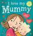 I Love My Mummy by Giles Andreae