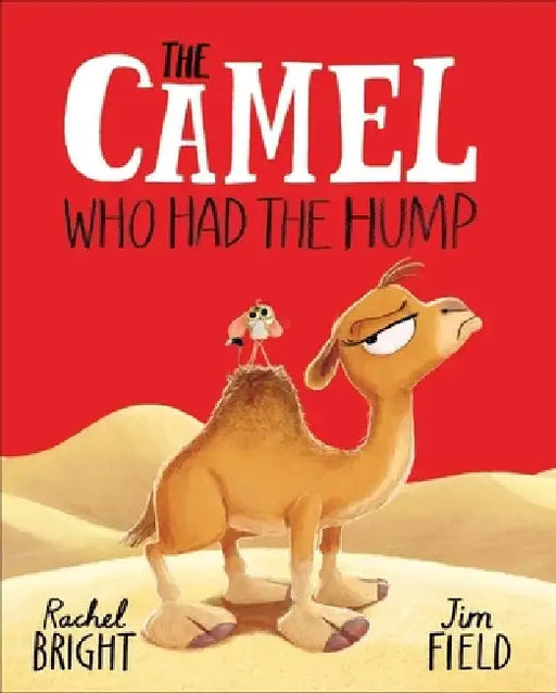 The Camel Who Had The Hump: From The World of Rachel Bright & Jim Field by Rachel Bright