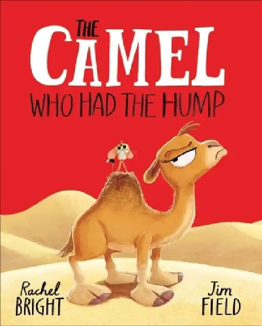 The Camel Who Had The Hump: From The World of Rachel Bright & Jim Field by Rachel Bright