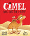 The Camel Who Had The Hump: From The World of Rachel Bright & Jim Field by Rachel Bright