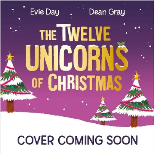 The Twelve Merry Unicorns of Christmas: A laugh-out-loud singalong festive gift by Evie Day
