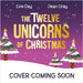 The Twelve Merry Unicorns of Christmas: A laugh-out-loud singalong festive gift by Evie Day