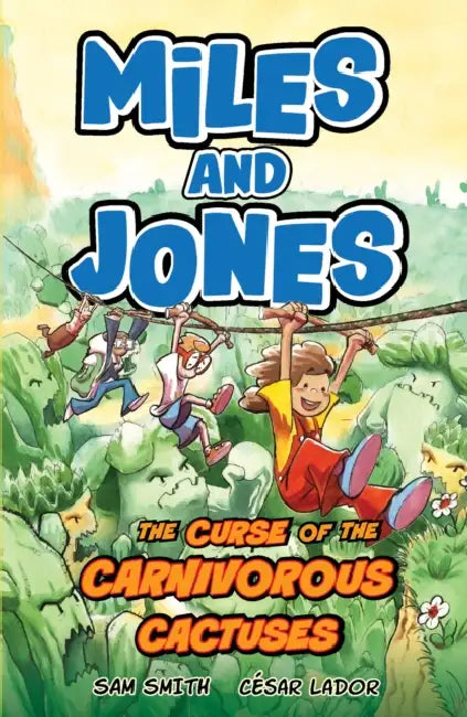 Miles and Jones: The Curse of the Carnivorous Cactuses: Book 3 by Sam Smith