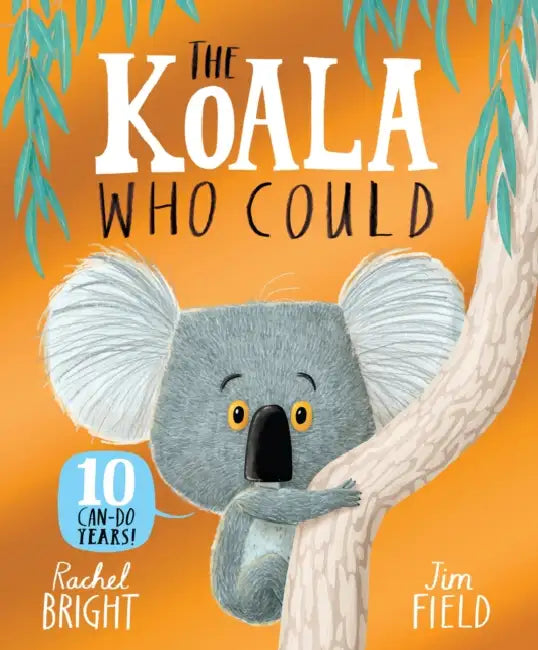 The Koala Who Could 10th Anniversary Edition: From The World of Rachel Bright & Jim Field by Rachel Bright
