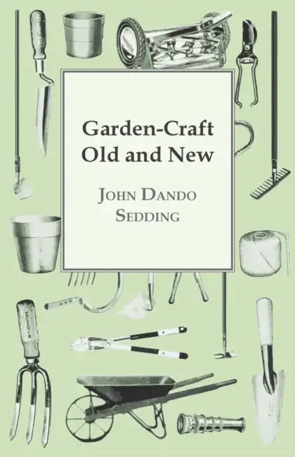 Garden-Craft Old And New by John Dando Sedding