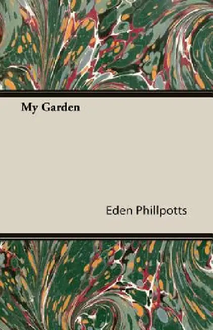 My Garden by Eden Phillpotts