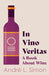 In Vino Veritas - A Book About Wine by André L. Simon