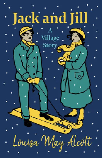 Jack and Jill - A Village Story by Louisa May Alcott