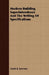 Modern Building Superintendence And The Writing Of Specifications by David B. Emerson