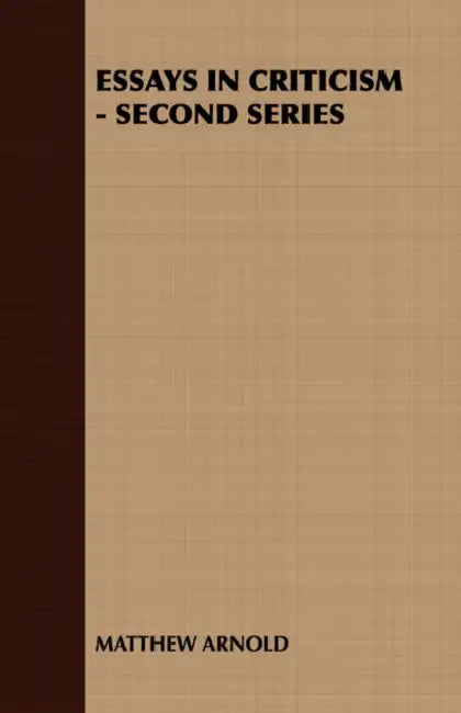 Essays in Criticism - Second Series by Arnold Matthew Arnold, Matthew Arnold