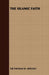 The Islamic Faith by Thomas W. Arnold, Sir Thomas W Arnold